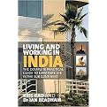 Living and Working in India (The Complete Practical Guide to Expatriate Life in the Sub Continent) (Paperback)
