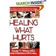 Healing What Hurts: Fast Ways to Get Safe Relief from Aches and Pains by  David Y., M.D. Wong and Deborah Mitchell