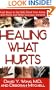 Healing What Hurts: Fast Ways to Get Safe Relief from Aches and Pains