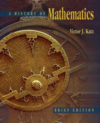 The History of Mathematics: Brief Version The History of Mathematics, by Victor J. Katz