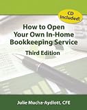 How to Open Your Own In-Home Bookkeeping Service 3rd Edition
