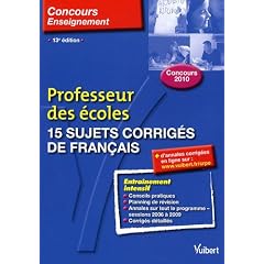 15 sujets corrig�s de fran�ais : Professeur des �coles Concours 2010