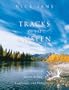 Tracks of the Unseen: Meditations on Alaska Wildlife, Landscape, and Photography