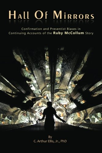 Hall of Mirrors: Confirmation and Presentist Biases in Continuing Accounts of the Ruby McCollum Story, by C. Arthur Ellis Jr