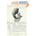 Blood, Bones and Butter: The inadvertent education of a reluctant chef