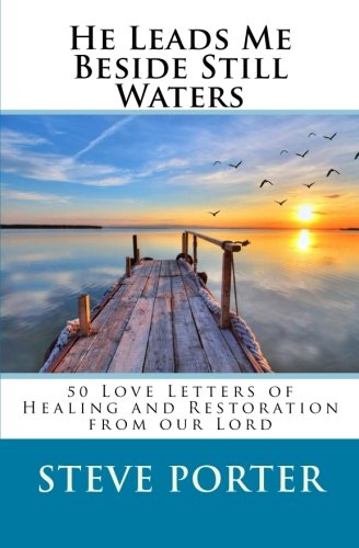 He Leads Me Beside Still Waters: 50 Love Letters of Healing and Restoration from our Lord