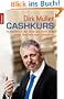 Cashkurs: So machen Sie das Beste aus Ihrem Geld: Aktien, Versicherungen, Immobilien