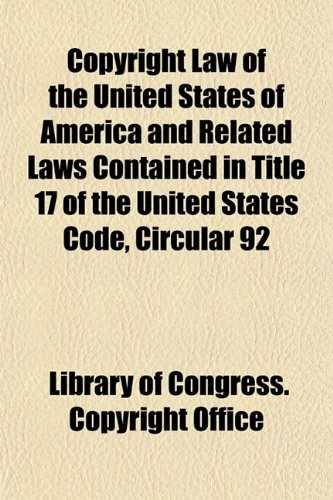 Best Price Copyright Law of the United States of America and Related Laws Contained in Title 17 of the United States Code, Circular 92