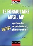 Les formulaires MPSI, MP : 1500 formules de mathématiques, physique et chimie