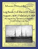 Log Book 5 of the USS Essex August 1, 1878-February 15, 1879: The Day-to-Day Operations of Shipbuilder Donald McKay's Last Ship (Maritime Heritage Minnesota Titles)
