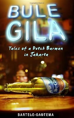 Bule Gila: Tales of a Dutch Barman in Jakarta