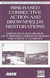 Risk-Based Corrective Action and Brownfields Restorations: Proceedings of Sessions of Geo-Congress 98 : October 18-21, 1998 Boston, Massachusetts (Geotechnical Special Publication)
