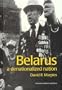 Belarus: A Denationalized Nation (Postcommunist States and Nations)
