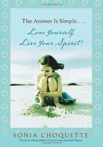 The Answer is Simple...Love Yourself, Live Your Spirit!