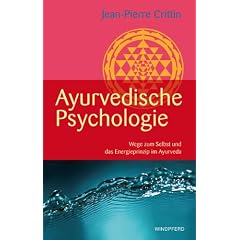 Ayurvedische Psychologie (Wege zum Selbst und das Energieprinzip im Ayurveda)
