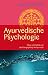 Produkt-Bild: Ayurvedische Psychologie (Wege zum Selbst und das Energieprinzip im Ayurveda)