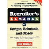 The Recruiter's Almanac of Scripts, Rebuttals and Closes