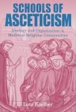 Schools of Asceticism: Ideology and Organization in Medieval Religious Communities
