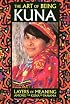 The Art of Being Kuna: Layers of Meaning Among the Kuna of Panama