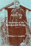Aleuts, Survivors of the Bering Land Bridge (Case Studies in Cultural Anthropology)