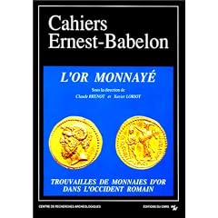 Cahiers Ernest-Babelon 4: L'or monnay� III. Trouvailles de monnaies d'or dans l'occident romain