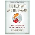 The Elephant and the Dragon: The Rise of India and China, and What It Means for All of Us by  Robyn Meredith and Laural Merlington
