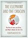 The Elephant and the Dragon: The Rise of India and China, and What It Means for All of Us