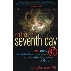 On the Seventh Day: Forty Scientists and Academics Explain Why They Believe in God