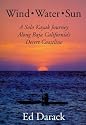 Wind, Water, Sun : A Solo Kayak Journey Along Baja California's Desert Coastline