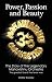 Power, Passion And Beauty: The Story of the Legendary Mahavishnu Orchestra : The Greatest Band that ever was