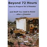 Beyond 72 Hours How to Prepare for a Disaster and Stuff You need to Know after a Disaster