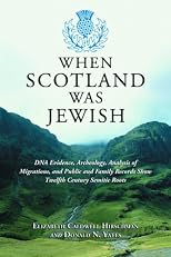 When Scotland Was Jewish: DNA Evidence, Archeology, Analysis of Migrations, And Public And Family