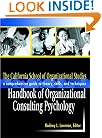The California School of Organizational Studies Handbook of Organizational Consulting Psychology: A Comprehensive Guide to Theory, Skills, and Techniques