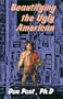 Beautifying the Ugly American: How to Understand the Culturally Different -- Arabs to Zulus