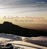A Candle on Kilimanjaro: The Story of a Trek A Candle on Kilimanjaro: The Story of a Trek