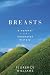 Breasts: A Natural and Unnatural History