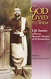 God Lived With Them: Life Stories Of Sixteen Monastic Disciples of Sri Ramakrishna