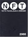 NFT Not For Tourists Guide To Chicago 2005 (Not For Tourists)