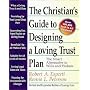 The Christian's Guide to Designing a Loving Trust Plan: The Smart Alternative to Wills and Probate