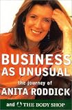 Business as Unusual: The Journey of Anita Roddick and the Body Shop cover image