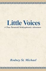 Little Voices : A True Paranoid Schizophrenic Adventure