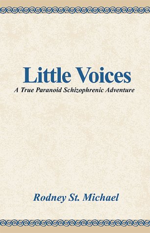 little voices  a true paranoid schizophrenic adventure