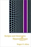 Scripts and Strategies in Hypnotherapy, Volume 1