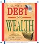 Turn Your Debt Into Wealth