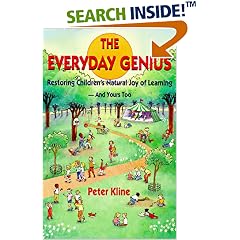 The Everyday Genius: Restoring Children's Natural Joy of Learning, and Yours Too