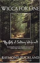 Wicca For One: The Path Of Solitary Witchcraft