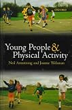 Young People and Physical Activity (Oxford Medical Publications)