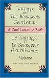 Tartuffe and the Bourgeois Gentleman: Le Tartuffe Et Le Bourgeois Gentilhomme - a Dual Language Book (Dual-Language Book)