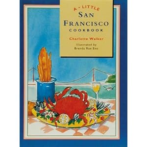 A Little San Francisco Cookbook Charlotte Walker