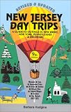 New Jersey Day Trips : A Guide to Outings In New Jersey, New York, Pennsylvania & Delaware, 9th Edition